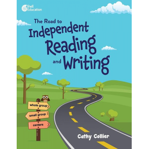 Cathy Collier - The Road to Independent Reading and Writing