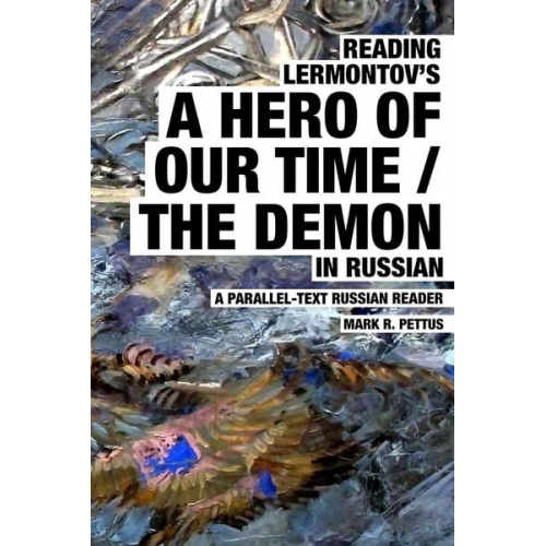 Mark R. Pettus - Reading Lermontov's A Hero of Our Time / The Demon in Russian