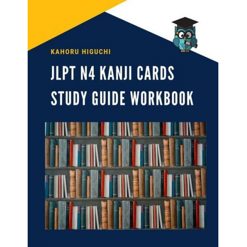 Kahoru Higuchi - Jlpt N4 Kanji Cards Study Guide Workbook