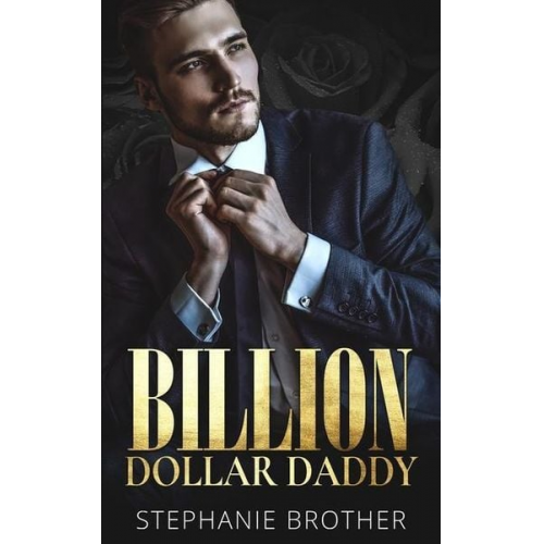 Stephanie Brother - Billion Dollar Daddy: A Billionaire Romance