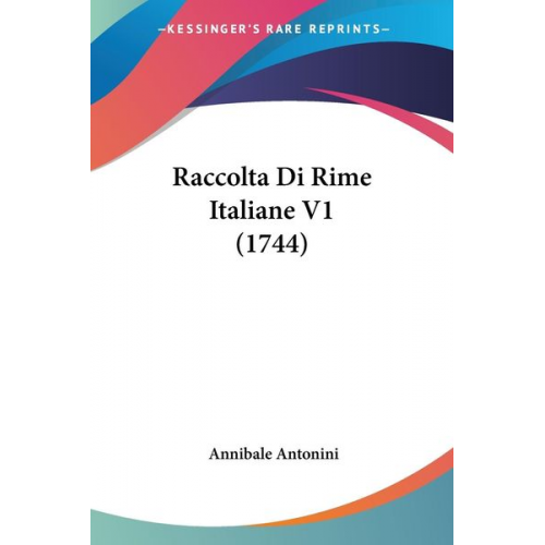 Annibale Antonini - Raccolta Di Rime Italiane V1 (1744)