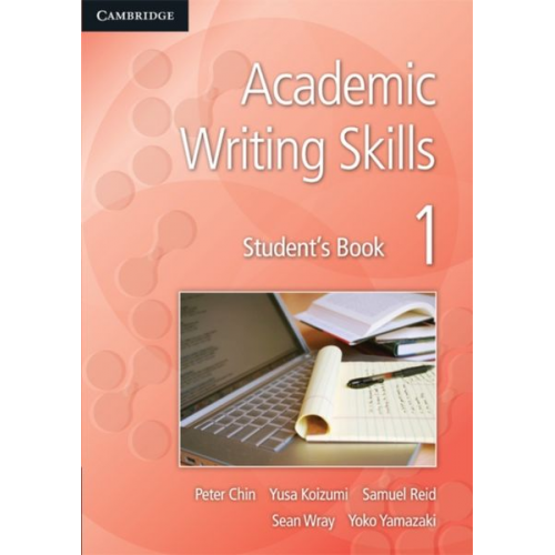 Peter Chin Samuel Reid Sean Wray Yoko Yamazaki Yusa Koizumi - Academic Writing Skills 1 Student's Book