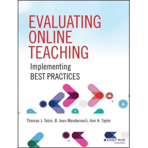 Thomas J. Tobin B. Jean Mandernach Ann H. Taylor - Evaluating Online Teaching: Implementing Best Practices