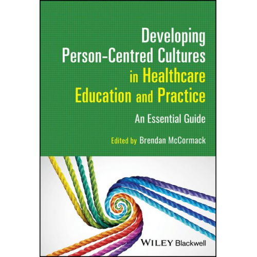 Brendan (University of Ulster  Northern Mccormack - Developing Person-Centred Cultures in Healthcare Education and Practice