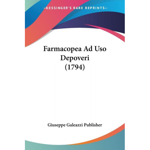 Giuseppe Galeazzi Publisher - Farmacopea Ad Uso Depoveri (1794)