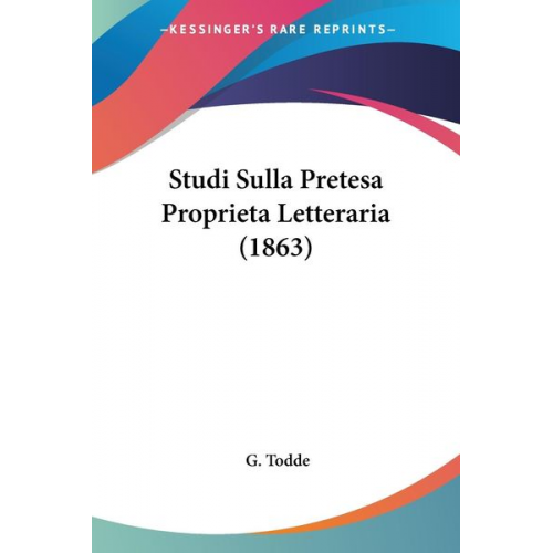 G. Todde - Studi Sulla Pretesa Proprieta Letteraria (1863)