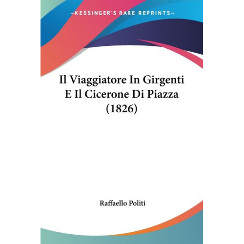 Raffaello Politi - Il Viaggiatore In Girgenti E Il Cicerone Di Piazza (1826)