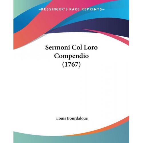 Louis Bourdaloue - Sermoni Col Loro Compendio (1767)