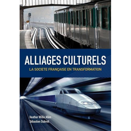 Heather Willis Allen Sebastien Dubreil - Alliages Culturels: La Societe Française En Transformation (with Premium Web Site Printed Access Card)