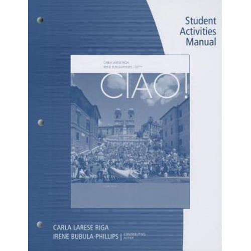 Carla Larese Riga Irene Phillips - Student Activity Manual for Riga/Phillips' Ciao!, 8th