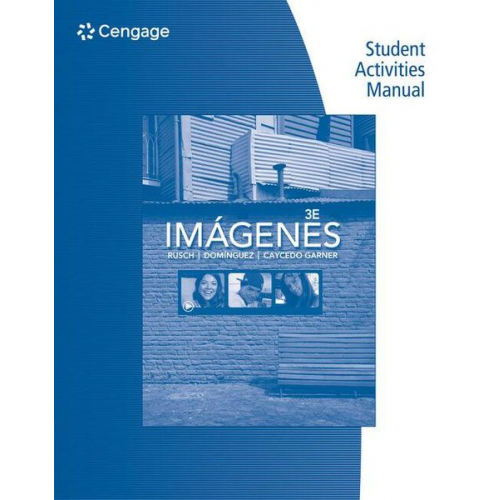 Debbie Rusch Marcela Dominguez Lucia Caycedo Garner - Student Activities Manual for Rusch/Dominguez/Caycedo Garner's Imágenes: An Introduction to Spanish Language and Cultures, 3rd