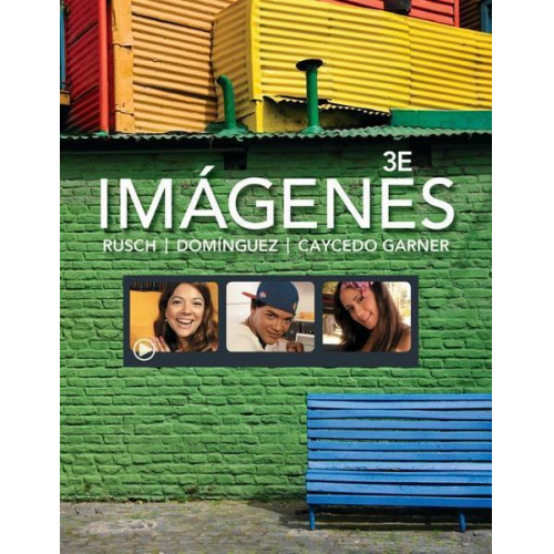 Debbie Rusch Marcela Dominguez Lucia Caycedo Garner - Imágenes: An Introduction to Spanish Language and Cultures