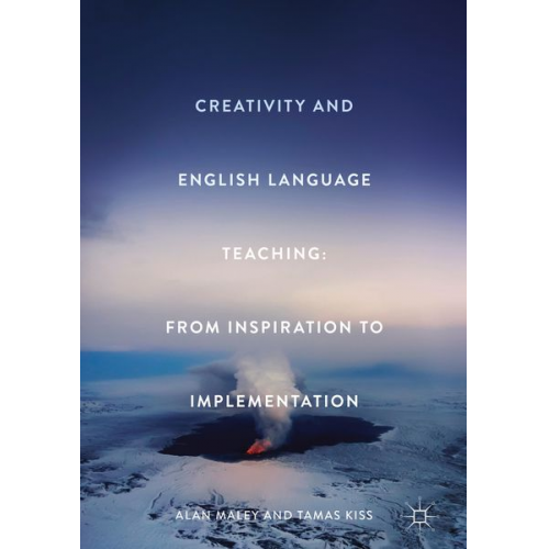 Alan Maley Tamas Kiss - Creativity and English Language Teaching