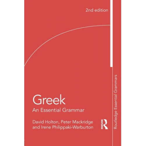 David Holton Irene Philippaki-Warburton Michalis Georgiafentis Peter Mackridge - Greek: An Essential Grammar