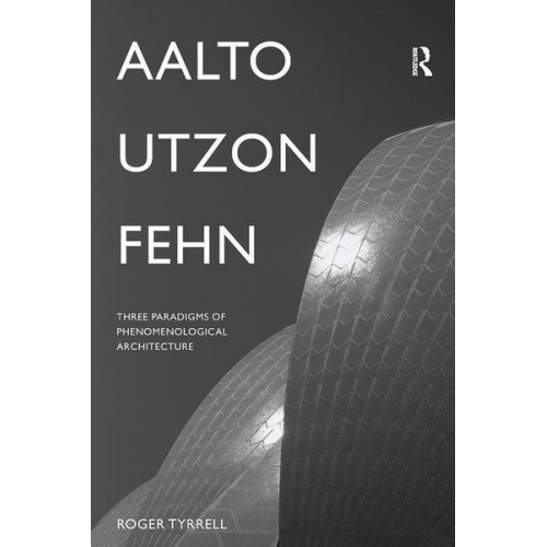 Roger Tyrrell - Aalto, Utzon, Fehn