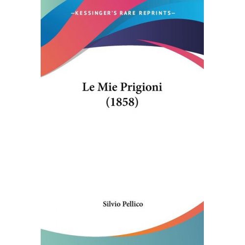 Silvio Pellico - Le Mie Prigioni (1858)