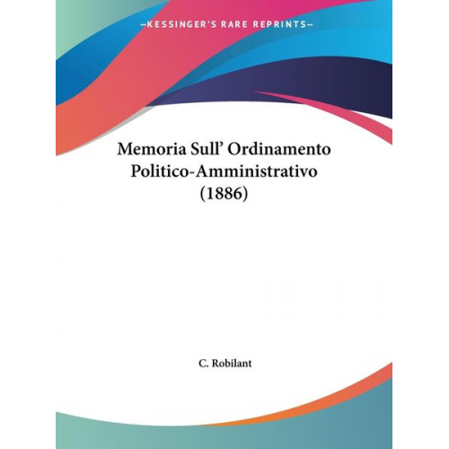 C. Robilant - Memoria Sull' Ordinamento Politico-Amministrativo (1886)