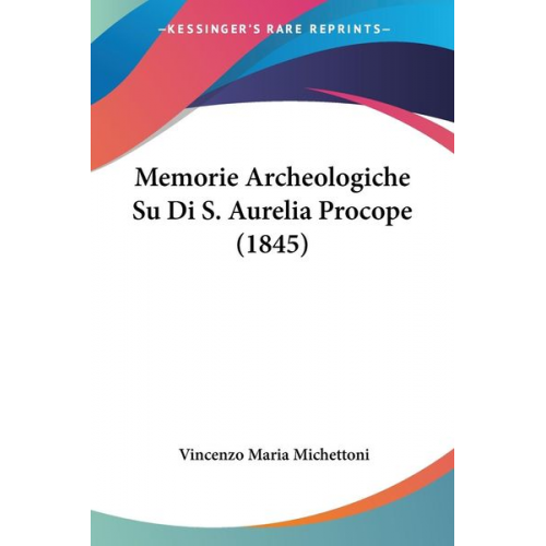Vincenzo Maria Michettoni - Memorie Archeologiche Su Di S. Aurelia Procope (1845)