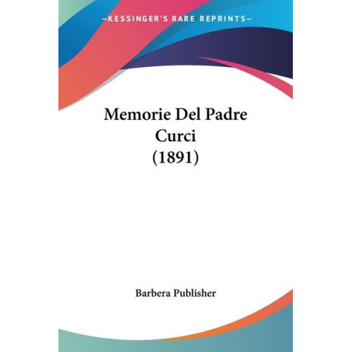 Barbera Publisher - Memorie Del Padre Curci (1891)