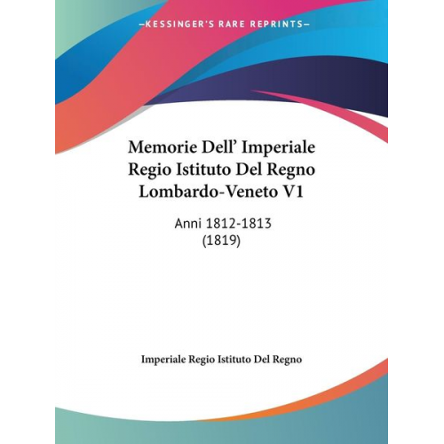 Imperiale Regio Istituto Del Regno - Memorie Dell' Imperiale Regio Istituto Del Regno Lombardo-Veneto V1