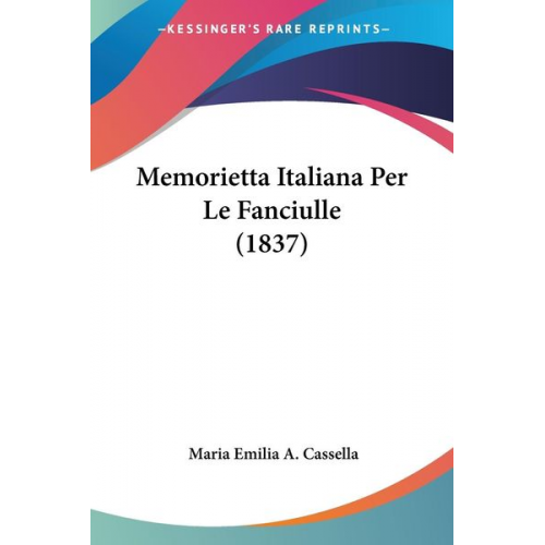 Maria Emilia A. Cassella - Memorietta Italiana Per Le Fanciulle (1837)