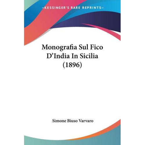 Simone Biuso Varvaro - Monografia Sul Fico D'India In Sicilia (1896)