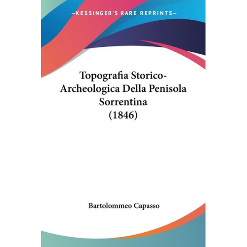 Bartolommeo Capasso - Topografia Storico-Archeologica Della Penisola Sorrentina (1846)