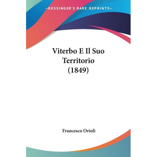 Francesco Orioli - Viterbo E Il Suo Territorio (1849)