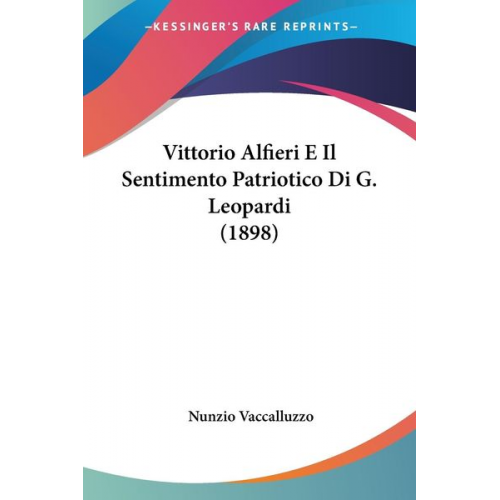 Nunzio Vaccalluzzo - Vittorio Alfieri E Il Sentimento Patriotico Di G. Leopardi (1898)