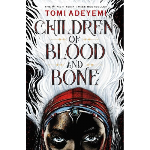 Tomi Adeyemi - Children of Blood and Bone