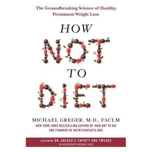 Michael Greger - How Not to Diet