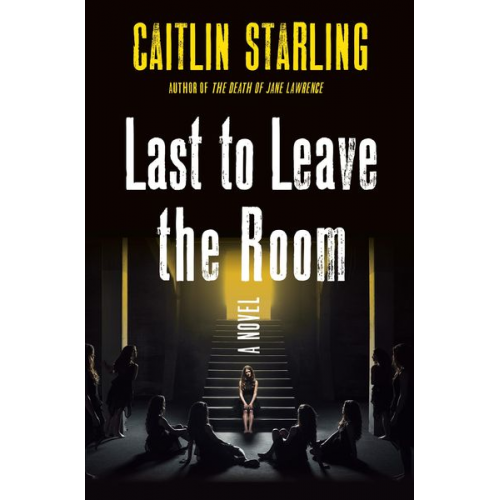 Caitlin Starling - Last to Leave the Room