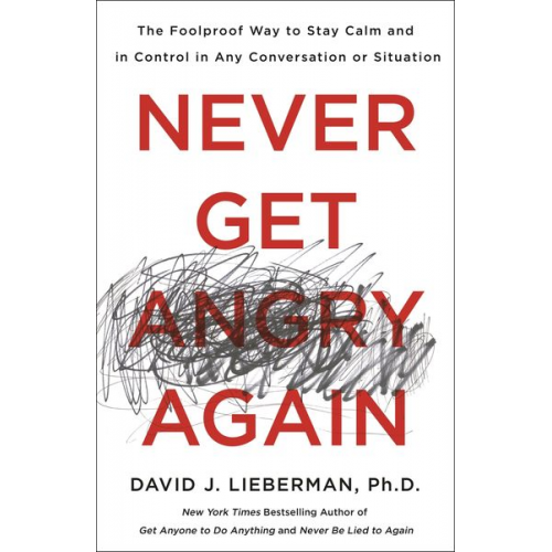 David J. Lieberman - Never Get Angry Again