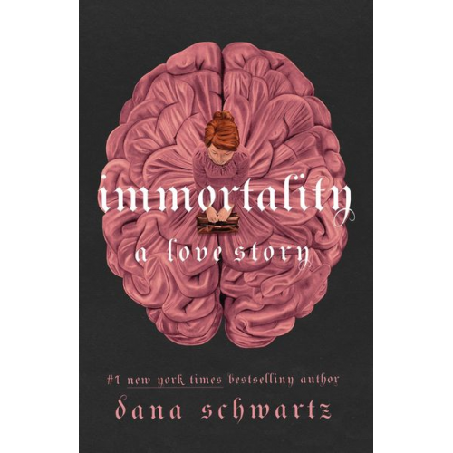 Dana Schwartz - Immortality: A Love Story