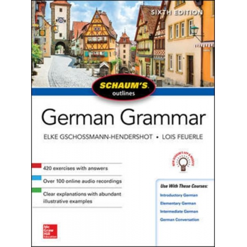 Elke Gschossmann-Hendershot Lois M. Feuerle - Schaum's Outline of German Grammar, Sixth Edition