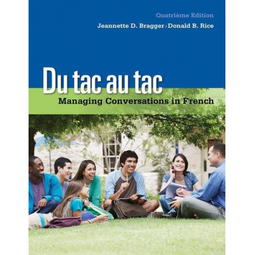 Jeannette D. Bragger Donald B. Rice - Du Tac Au Tac: Managing Conversations in French