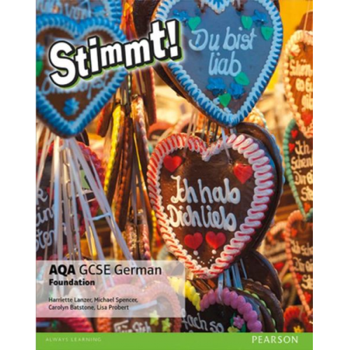 Carolyn Batstone Harriette Lanzer Lisa Probert Michael Spencer - Stimmt! AQA GCSE German Foundation Student Book