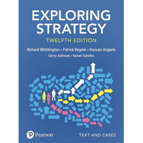 Richard Whittington Patrick Regnér Duncan Angwin Gerry Johnson Kevan Scholes - Exploring Strategy, Text & Cases