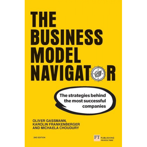 Oliver Gassmann Karolin Frankenberger Michaela Choudury Michaela Csik - Business Model Navigator, The