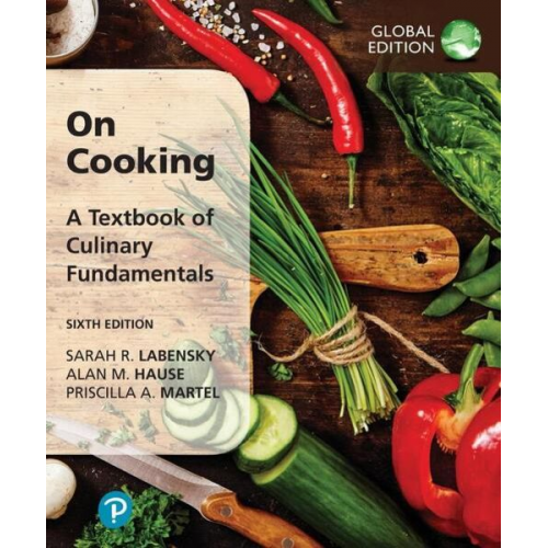 Sarah Labensky Sarah R. Labensky Alan M. Hause Priscilla A. Martel - On Cooking: A Textbook of Culinary Fundamentals, Global Edition