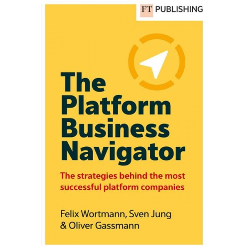 Felix Wortmann Sven Jung Oliver Gassmann - The Platform Business Navigator