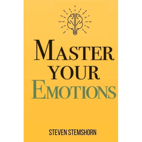 Steven Stemshorn - Master Your Emotions | Overcoming Negativity And Improving Emotional Management Review