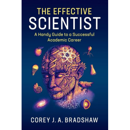 Corey J. A. Bradshaw - The Effective Scientist