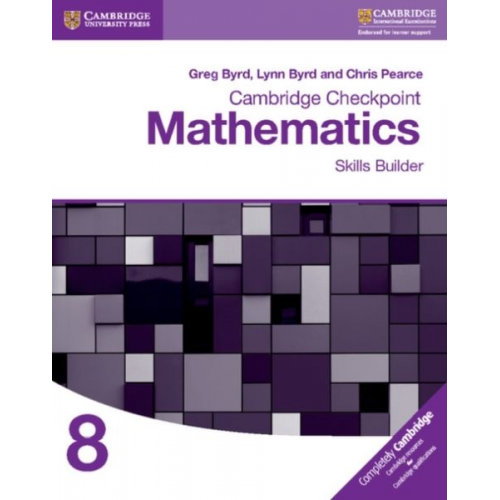 Chris Pearce Greg Byrd Lynn Byrd - Cambridge Checkpoint Mathematics Skills Builder Workbook 8