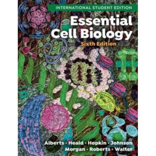 Bruce Alberts Rebecca Heald Karen Hopkin Alexander Johnson David Morgan - Essential Cell Biology