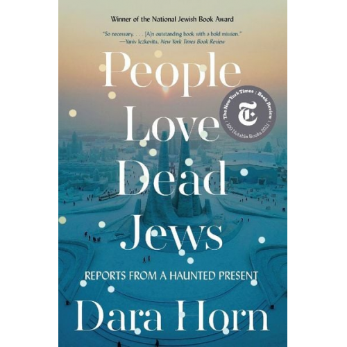 Dara Horn - People Love Dead Jews