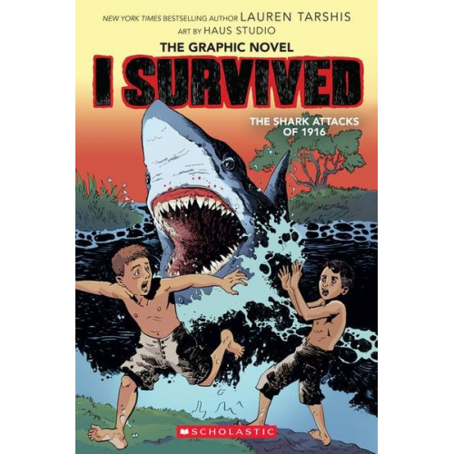 Lauren Tarshis - I Survived the Shark Attacks of 1916: A Graphic Novel (I Survived Graphic Novel #2)