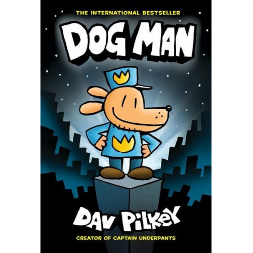 Dav Pilkey - Dog Man: A Graphic Novel: From the Creator of Captain Underpants: Volume 1