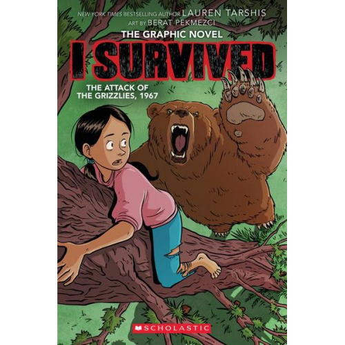 Lauren Tarshis - I Survived the Attack of the Grizzlies, 1967: A Graphic Novel (I Survived Graphic Novel #5)