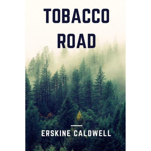 Erskine Caldwell - Tobacco Road